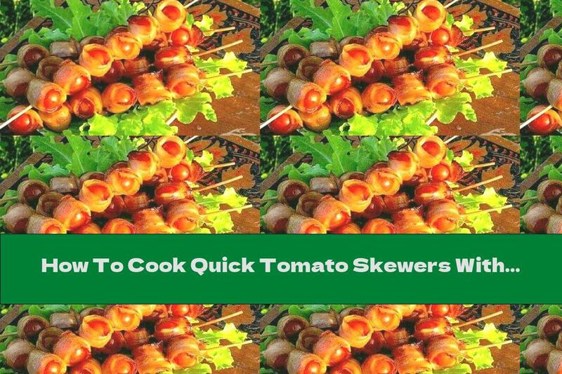 How To Cook Quick Tomato Skewers With Bacon - Recipe