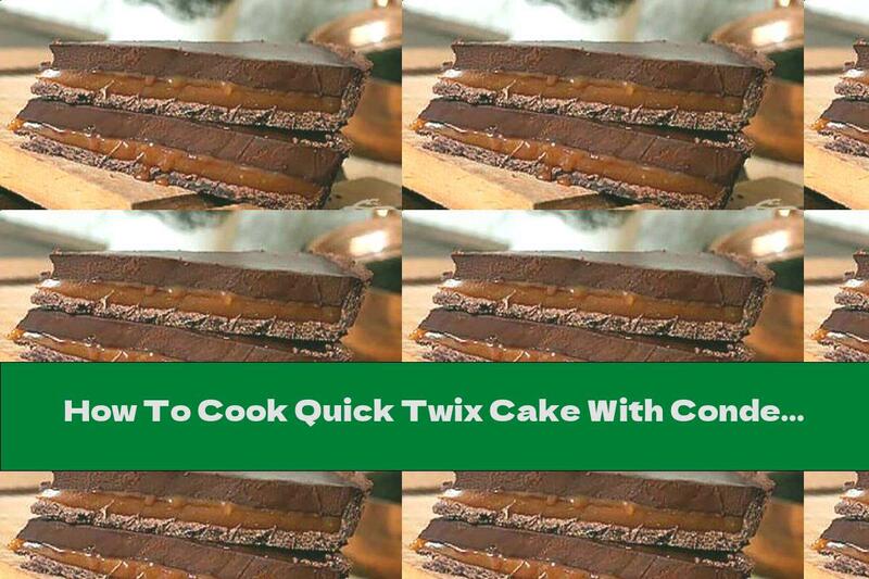 How To Cook Quick Twix Cake With Condensed Milk - Recipe