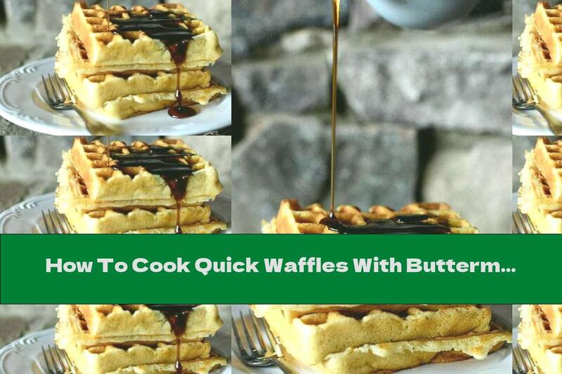 How To Cook Quick Waffles With Buttermilk And Butter - Recipe