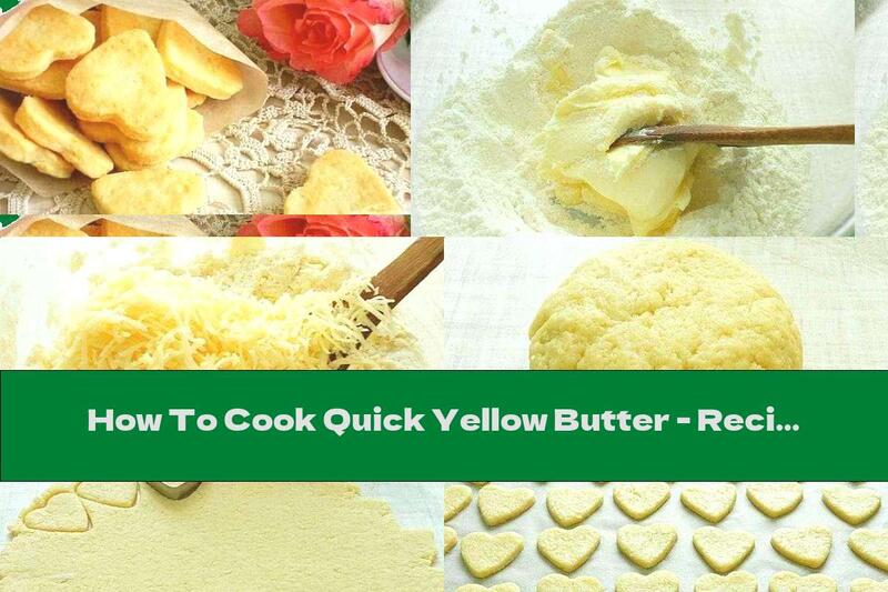 How To Cook Quick Yellow Butter - Recipe