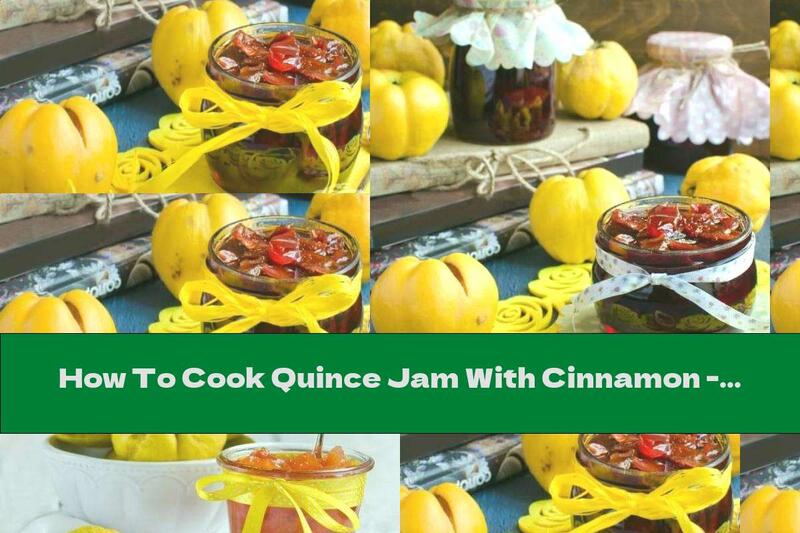 How To Cook Quince Jam With Cinnamon - Recipe