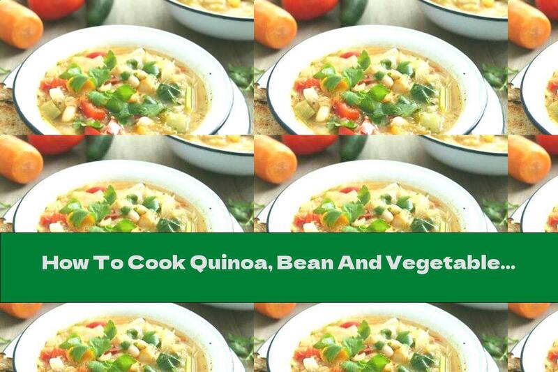 How To Cook Quinoa, Bean And Vegetable Soup - Recipe