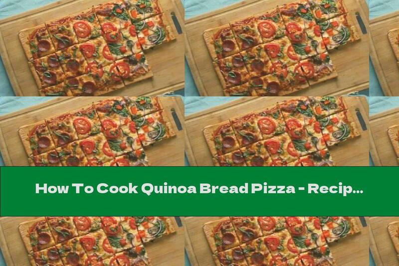 How To Cook Quinoa Bread Pizza - Recipe