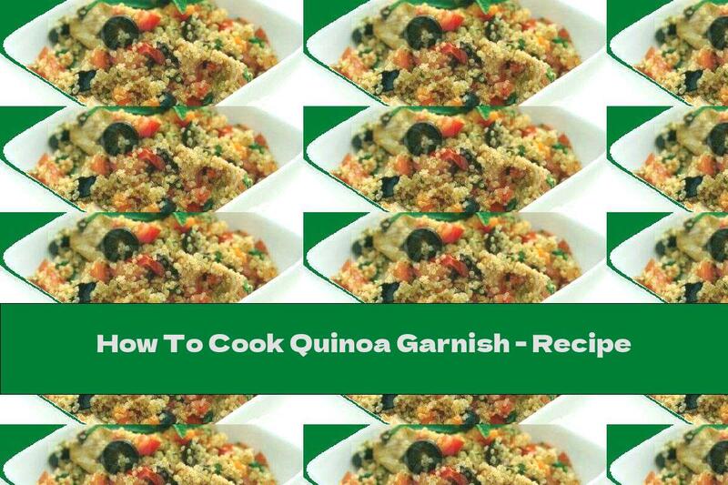 How To Cook Quinoa Garnish - Recipe
