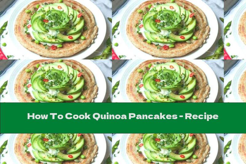 How To Cook Quinoa Pancakes - Recipe