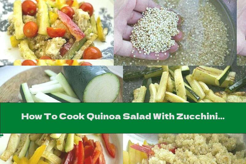 How To Cook Quinoa Salad With Zucchini And Cheese - Recipe