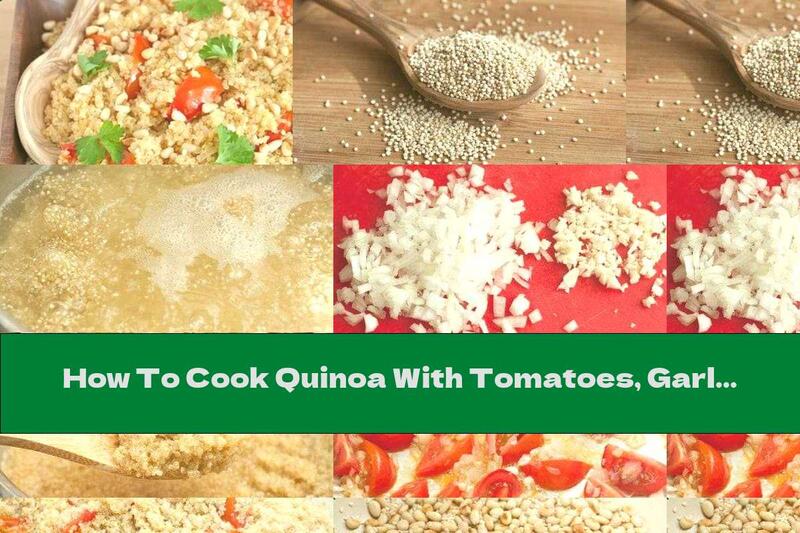 How To Cook Quinoa With Tomatoes, Garlic, Pine Nuts And Sesame - Recipe
