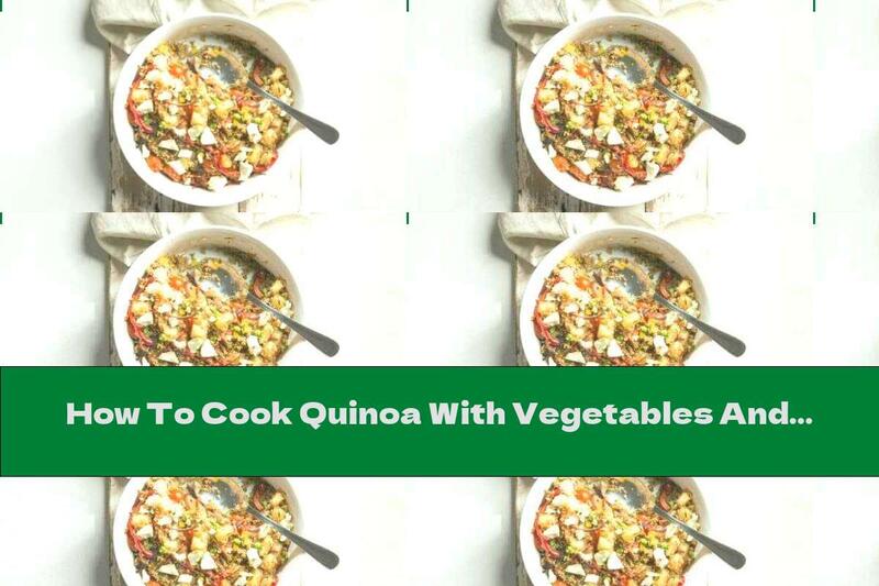How To Cook Quinoa With Vegetables And Feta Cheese In The Oven - Recipe