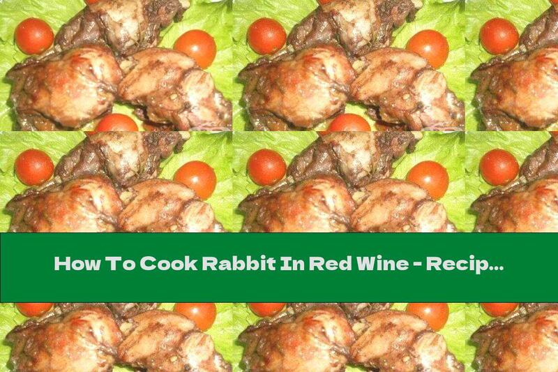 How To Cook Rabbit In Red Wine - Recipe