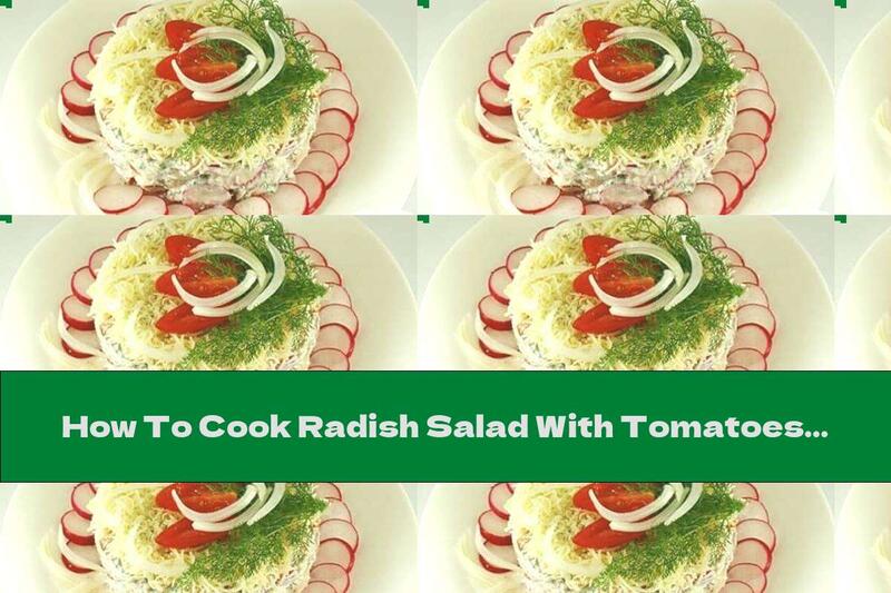 How To Cook Radish Salad With Tomatoes And Yogurt - Recipe