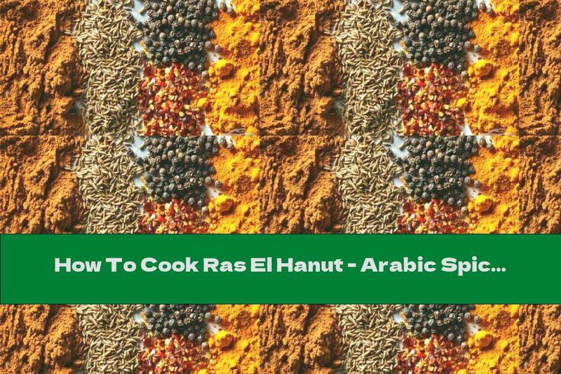 How To Cook Ras El Hanut - Arabic Spice Mix - Recipe