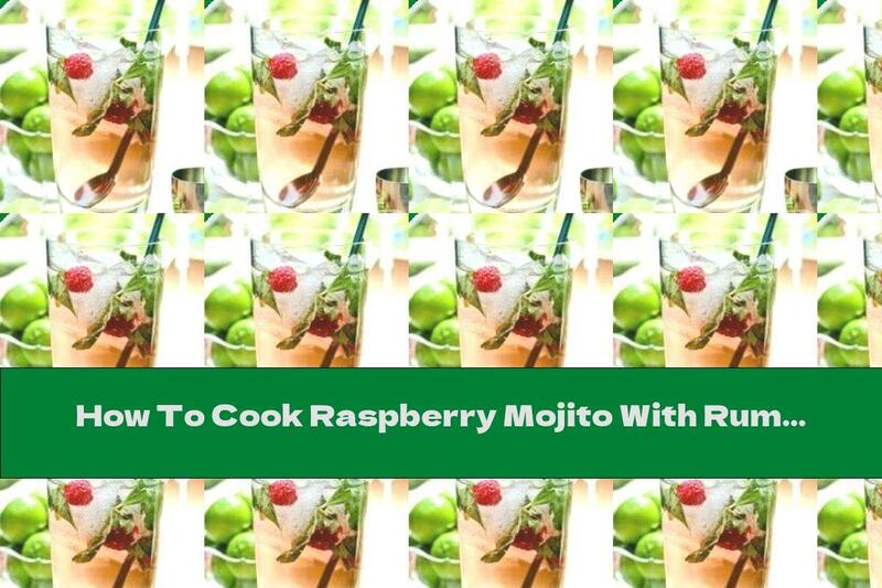 How To Cook Raspberry Mojito With Rum - Recipe