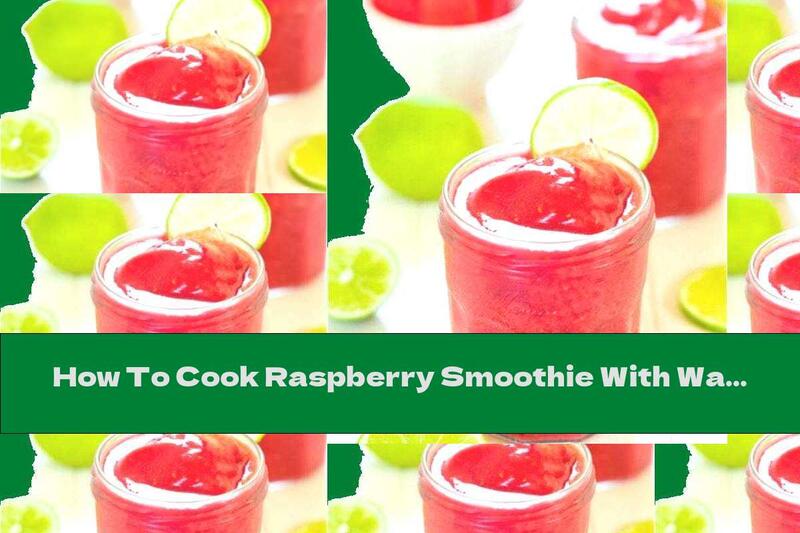 How To Cook Raspberry Smoothie With Watermelon And Lime - Recipe