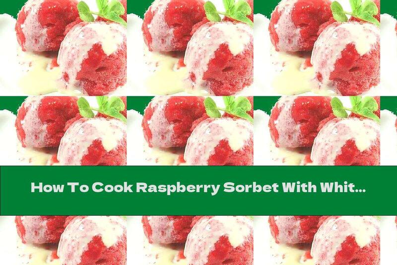 How To Cook Raspberry Sorbet With White Chocolate - Recipe