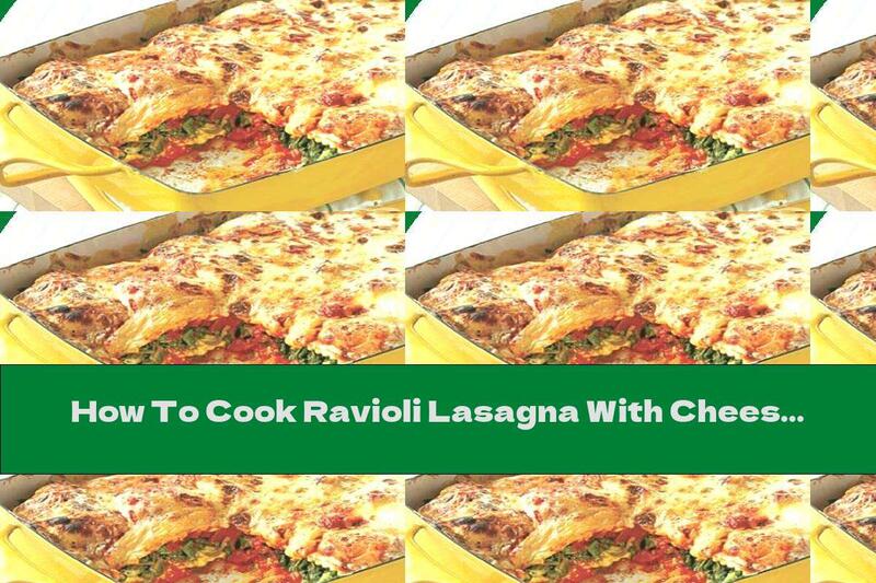 How To Cook Ravioli Lasagna With Cheese, Spinach And Marinara Sauce - Recipe