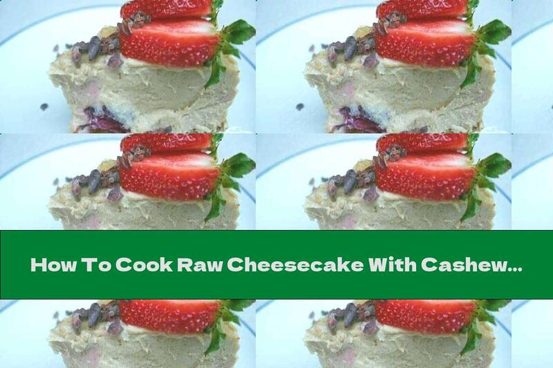 How To Cook Raw Cheesecake With Cashews And Berries - Recipe
