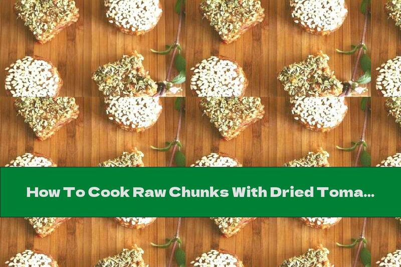How To Cook Raw Chunks With Dried Tomatoes - Recipe