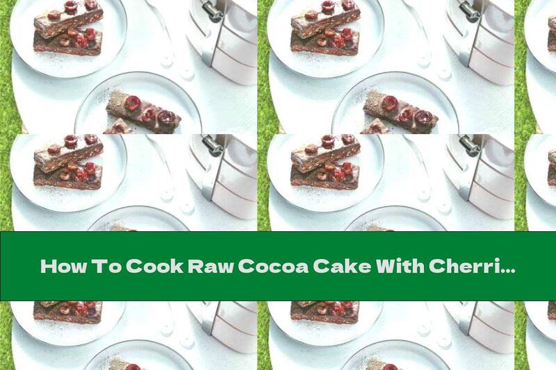 How To Cook Raw Cocoa Cake With Cherries - Recipe