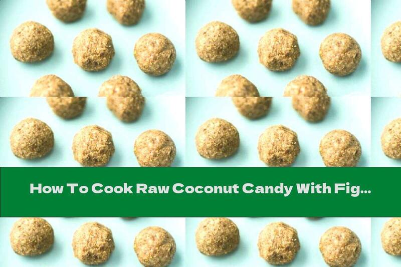How To Cook Raw Coconut Candy With Figs - Recipe