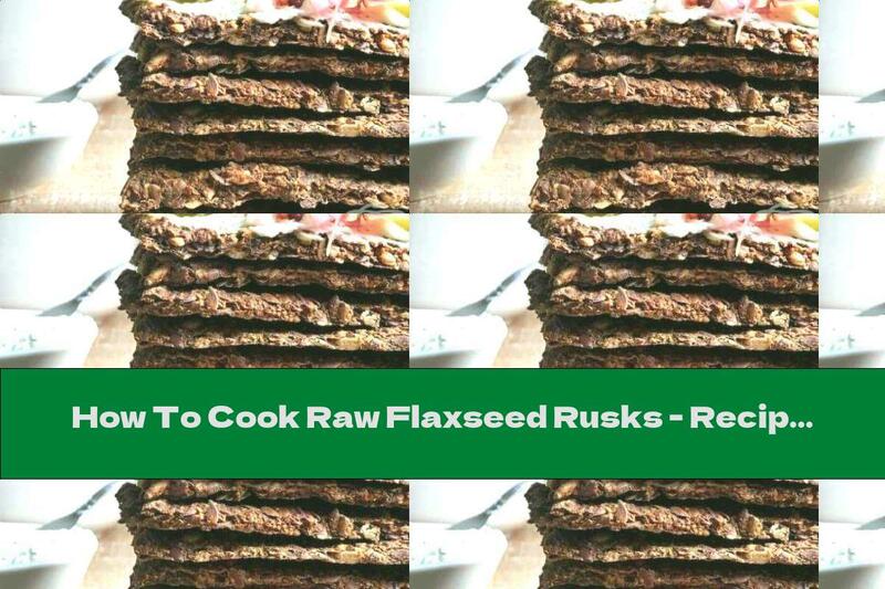 How To Cook Raw Flaxseed Rusks - Recipe