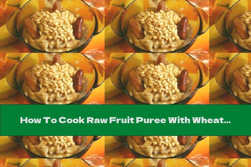 How To Cook Raw Fruit Puree With Wheat Germ And Walnuts - Recipe