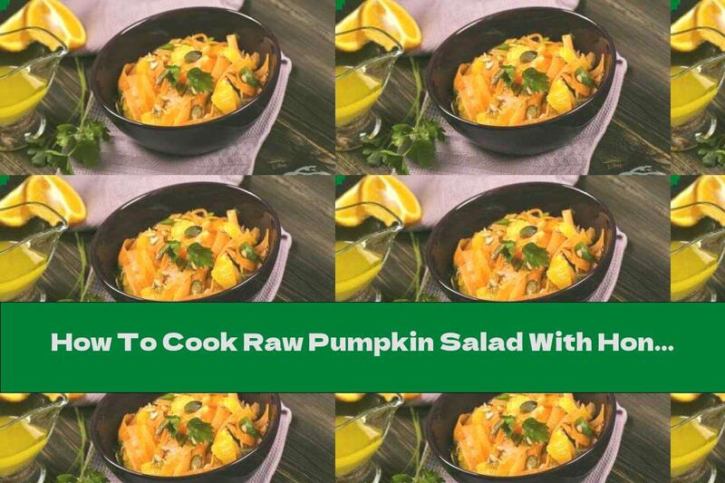 How To Cook Raw Pumpkin Salad With Honey, Walnuts And Citrus Juice - Recipe