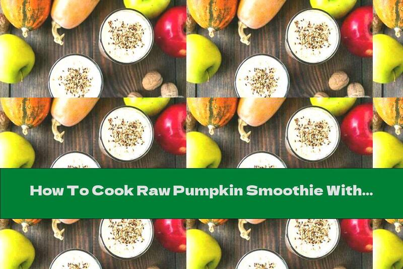 How To Cook Raw Pumpkin Smoothie With Banana, Apple, Kefir And Sesame - Recipe