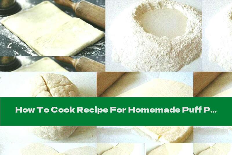 How To Cook Recipe For Homemade Puff Pastry / Photos / - Recipe