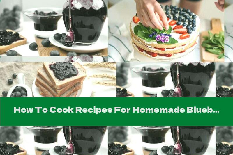 How To Cook Recipes For Homemade Blueberry Jam - Recipe