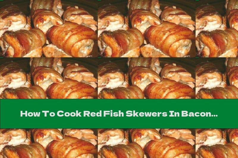 How To Cook Red Fish Skewers In Bacon With Onions - Recipe