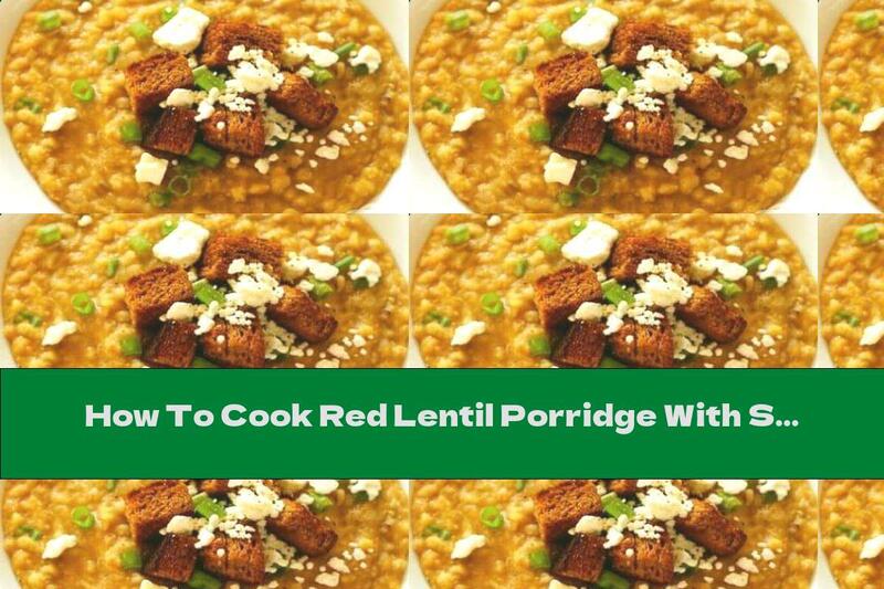 How To Cook Red Lentil Porridge With Spinach And Curry - Recipe