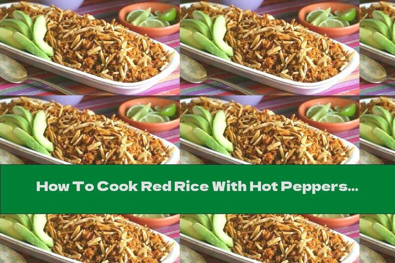 How To Cook Red Rice With Hot Peppers And Nuts - Recipe