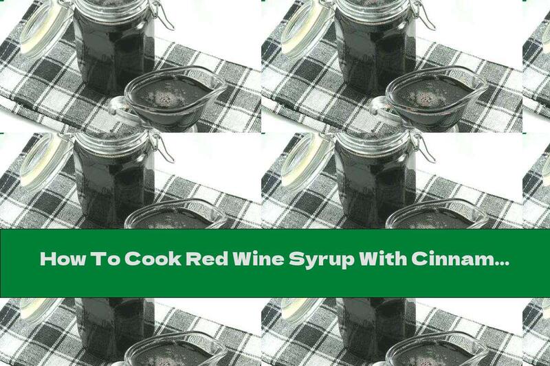How To Cook Red Wine Syrup With Cinnamon - Recipe