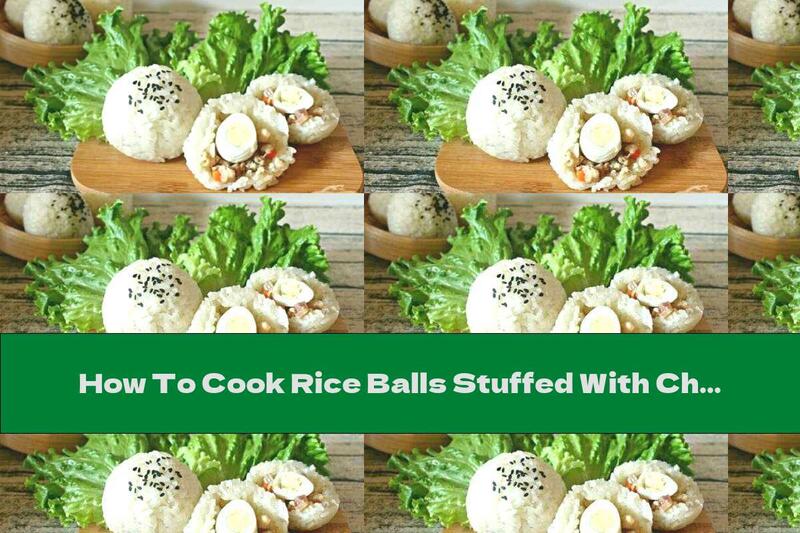 How To Cook Rice Balls Stuffed With Chicken, Carrots And Boiled Eggs - Recipe