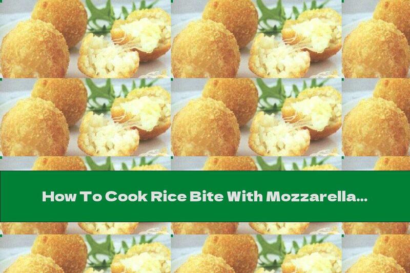 How To Cook Rice Bite With Mozzarella - Recipe