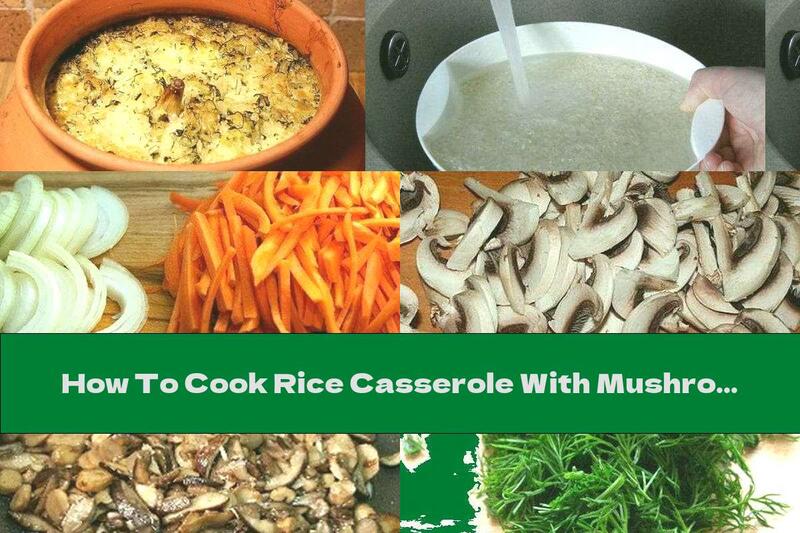 How To Cook Rice Casserole With Mushrooms, Vegetables And Garlic - Recipe