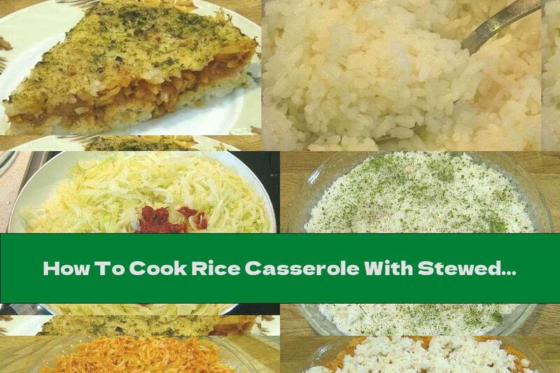 How To Cook Rice Casserole With Stewed Cabbage And Minced Meat - Recipe