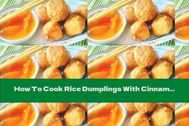 How To Cook Rice Dumplings With Cinnamon And Apricot Syrup - Recipe