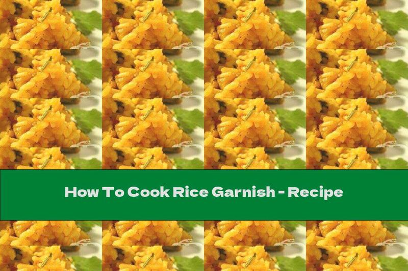 How To Cook Rice Garnish - Recipe