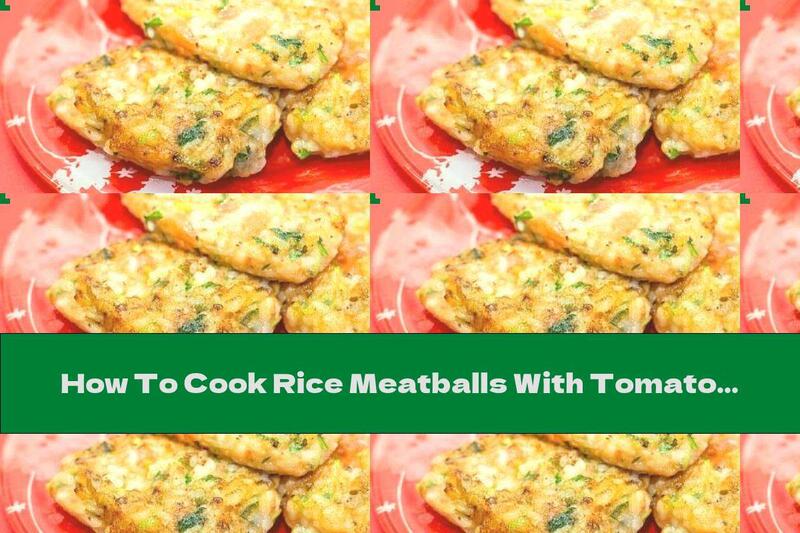 How To Cook Rice Meatballs With Tomatoes And Basil - Recipe