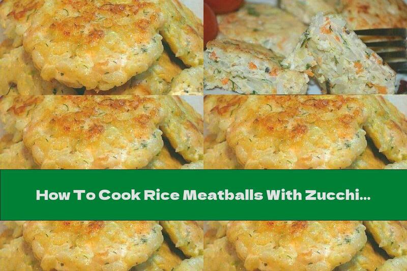 How To Cook Rice Meatballs With Zucchini And Chicken Breast - Recipe