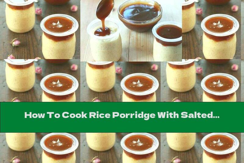 How To Cook Rice Porridge With Salted Caramel - Recipe