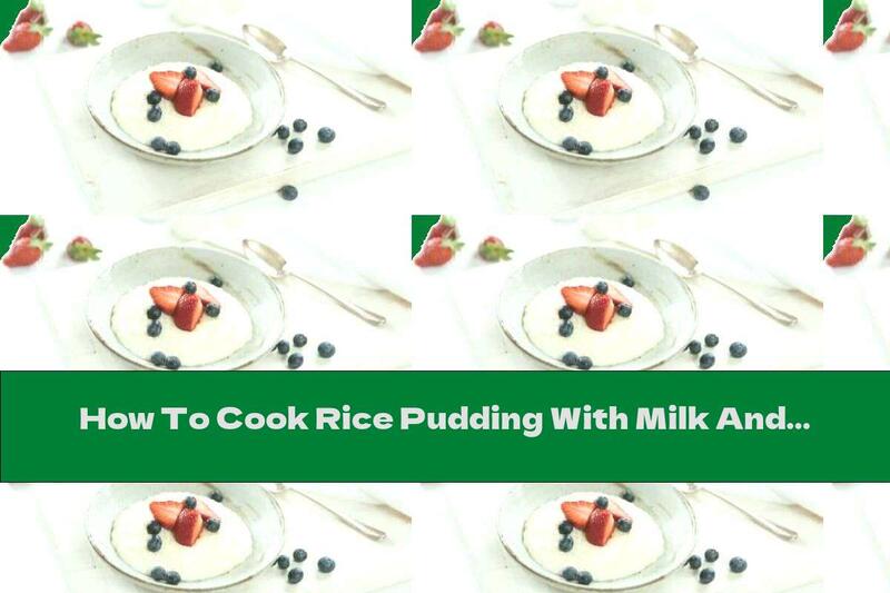 How To Cook Rice Pudding With Milk And Berries - Recipe