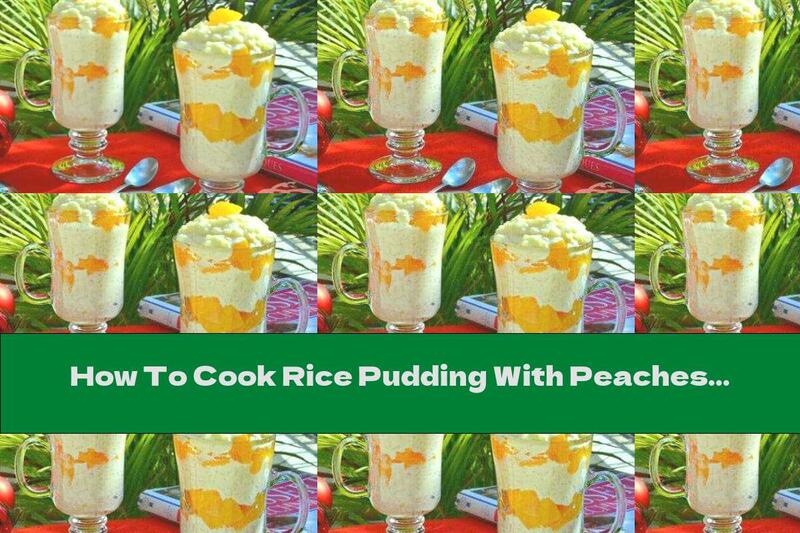 How To Cook Rice Pudding With Peaches And Rum - Recipe