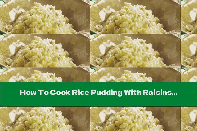 How To Cook Rice Pudding With Raisins - Recipe