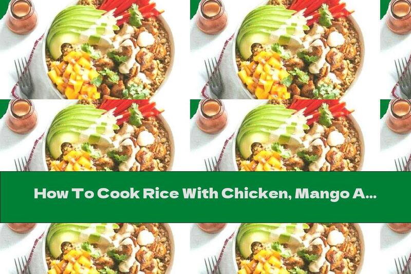 How To Cook Rice With Chicken, Mango And Avocado - Recipe