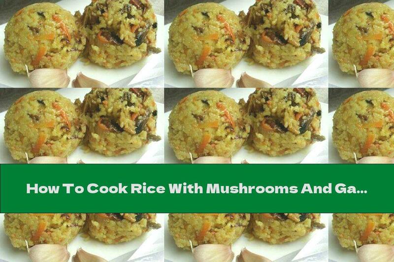 How To Cook Rice With Mushrooms And Garlic - Recipe