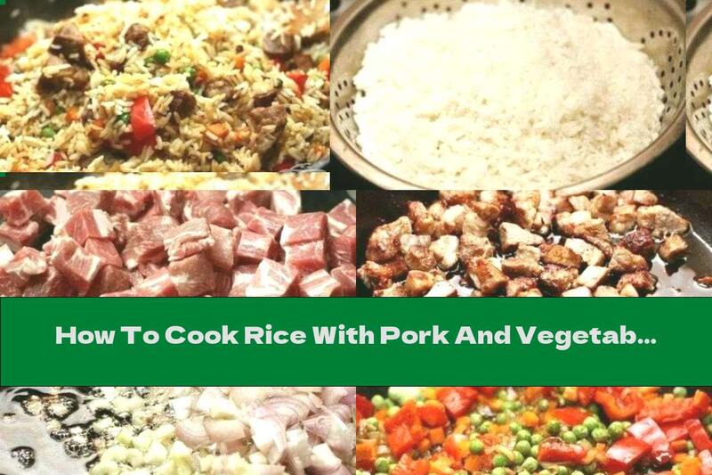 How To Cook Rice With Pork And Vegetables - Recipe