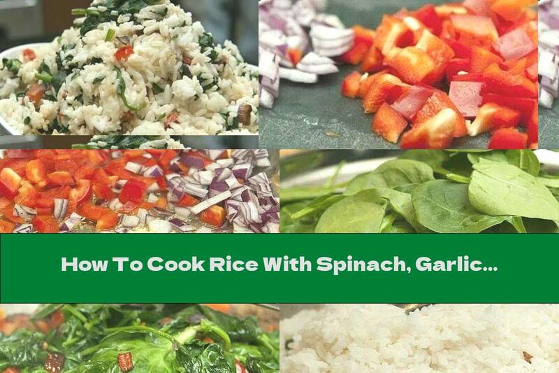 How To Cook Rice With Spinach, Garlic And Cheese - Recipe