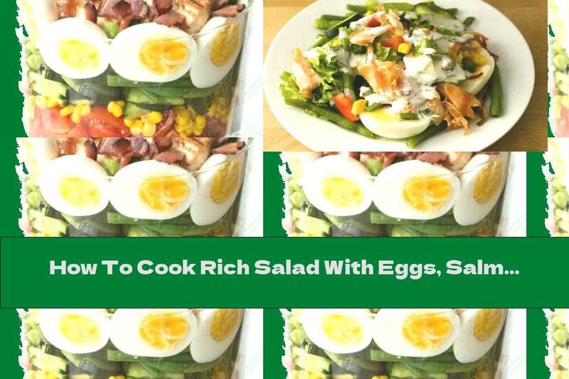 How To Cook Rich Salad With Eggs, Salmon And Vegetables - Recipe